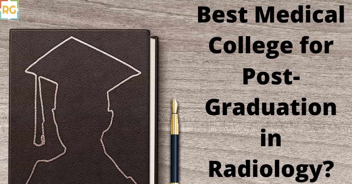 Guide for selecting the best medical college for radiology post graduation in India